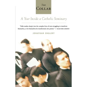 The Collar: A Year of Striving and Faith Inside a Catholic Seminary - Paperback