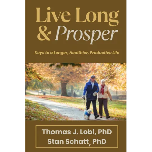 Live Long & Prosper: Keys to a Longer, Healthier, Productive Life - Paperback