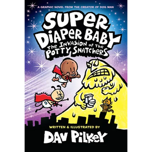 Super Diaper Baby: The Invasion of the Potty Snatchers: Color Edition (from the Creator of Dog Man) - Hardcover