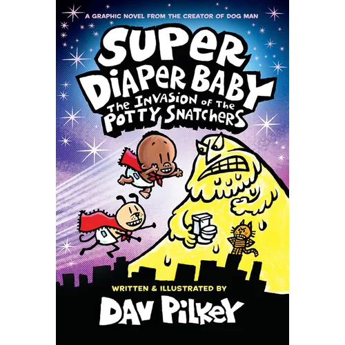 Super Diaper Baby: The Invasion of the Potty Snatchers: Color Edition (from the Creator of Dog Man) - Hardcover