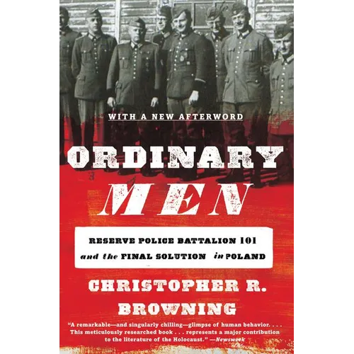 Ordinary Men: Reserve Police Battalion 101 and the Final Solution in Poland - Paperback