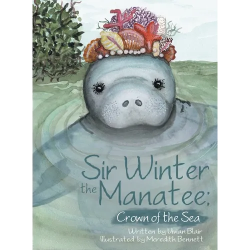 Sir Winter the Manatee: Crown of the Sea - Hardcover