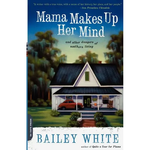 Mama Makes Up Her Mind: And Other Dangers of Southern Living - Paperback