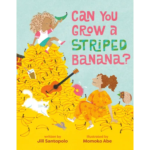 Can You Grow a Striped Banana? - Hardcover