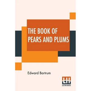 The Book Of Pears And Plums: With Chapters On Cherries And Mulberries Edited By Harry Roberts - Paperback