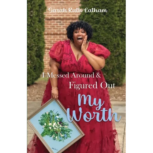 I Messed Around and Figured Out My Worth - Paperback