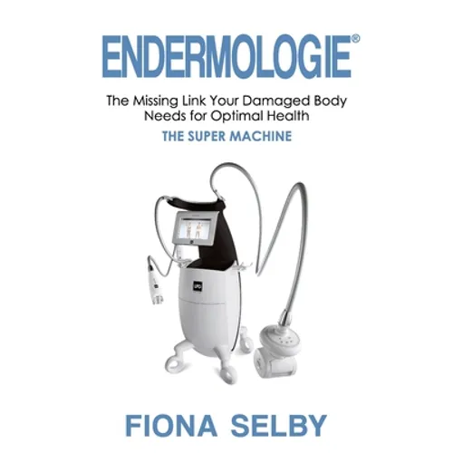 Endermologie: The Missing Link Your Damaged Body Needs for Optimal Health - Paperback