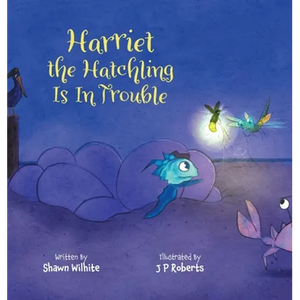 Harriet the Hatchling Is In Trouble - Hardcover