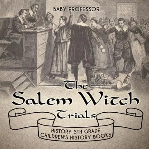 The Salem Witch Trials - History 5th Grade Children's History Books - Paperback