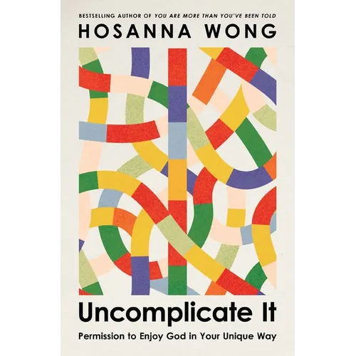Uncomplicate It: Permission to Enjoy God in Your Unique Way - Paperback
