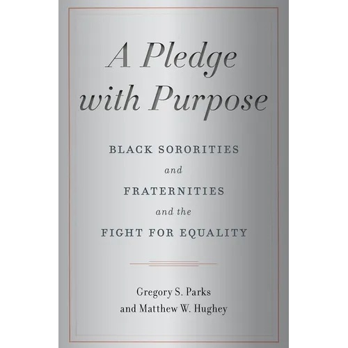 A Pledge with Purpose: Black Sororities and Fraternities and the Fight for Equality - Paperback