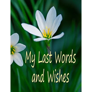 My Last Words and Wishes: Helpful information for when I'm gone - Paperback