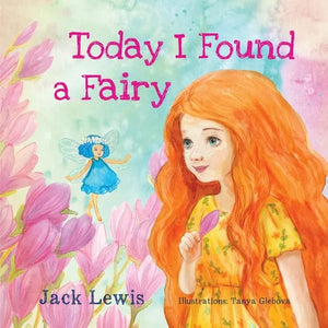 Today I Found a Fairy: A Magical Children's Story of Imagination and Wonder - Paperback