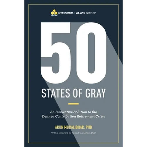 50 States of Gray: An Innovative Solution to the Defined Contribution Retirement Crisis - Paperback