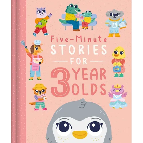 Five-Minute Stories for 3 Year Olds: With 7 Stories, 1 for Every Day of the Week - Hardcover