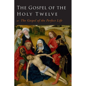 The Gospel of the Holy Twelve - Paperback