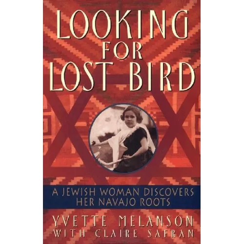 Looking for Lost Bird: A Jewish Woman Discovers Her Navajo Roots - Paperback