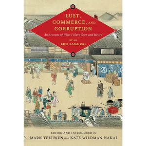 Lust, Commerce, and Corruption: "An Account of What I Have Seen and Heard, "By an EDO Samurai (Critical) - Hardcover