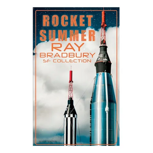 Rocket Summer: Ray Bradbury SF Collection (Illustrated): Space Stories: Jonah of the Jove-Run, Zero Hour, Rocket Summer, Lorelei of the Red Mist - Paperback