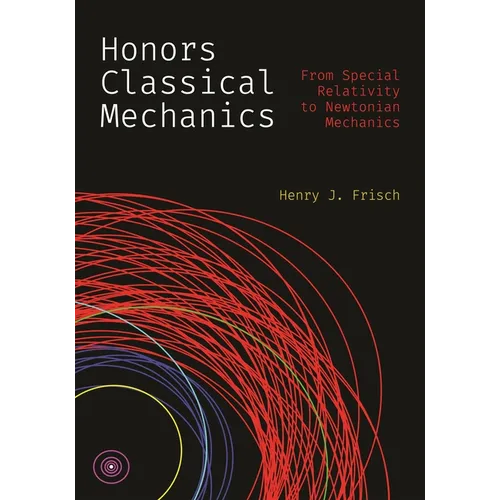 Honors Classical Mechanics: From Special Relativity to Newtonian Mechanics - Paperback