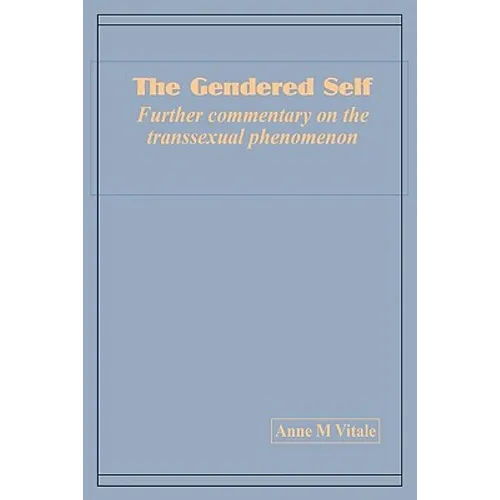 The Gendered Self Further commentary on the transsexual phenomenon - Paperback