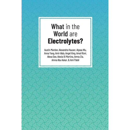 What in the World are Electrolytes? - Paperback