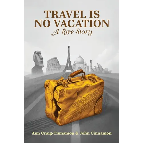 Travel is No Vacation: A Love Story - Paperback