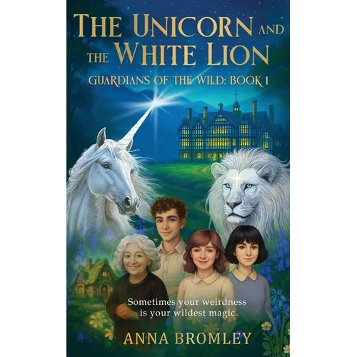 The Unicorn and the White Lion. Guardians of the Wild: Book 1 - Paperback