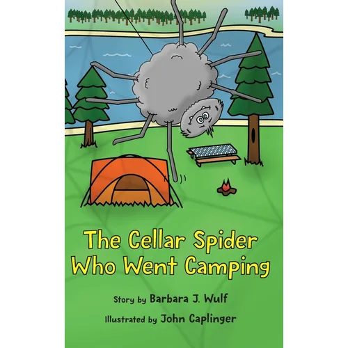 The Cellar Spider Who Went Camping - Hardcover