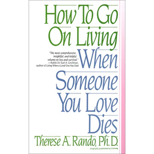 How to Go on Living When Someone You Love Dies - Paperback
