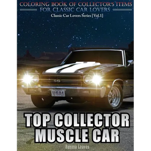 Top Collector Muscle Car: Automobile Lovers Collection Grayscale Coloring Books Vol 1: Coloring book of Luxury High Performance Classic Car Seri - Paperback