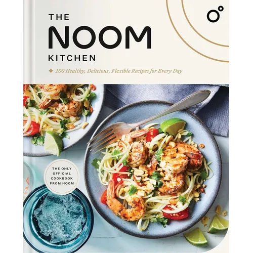 The Noom Kitchen: 100 Healthy, Delicious, Flexible Recipes for Every Day - Hardcover