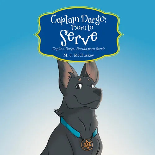 Captain Dargo: Born to Serve: Capitán Dargo: Nacido Para Servir - Hardcover