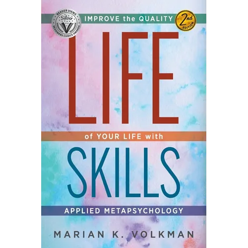 Life Skills: Improve the Quality of Your Life with Applied Metapsychology, 2nd Edition - Paperback