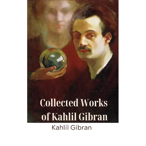 Collected Works of Kahlil Gibran - Paperback