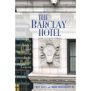The Barclay Hotel: New York's Elegant Hideaway for the Rich and Famous - Paperback