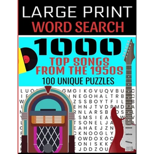 Large Print Word Search 1000 Top Songs from the 1950s 100 Unique Puzzles: Contains 100 Word Search Puzzles - Flashback to the 50s - A Full Decade of H - Paperback