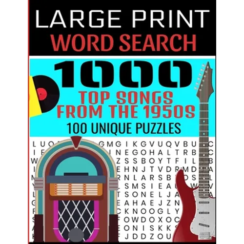 Large Print Word Search 1000 Top Songs from the 1950s 100 Unique Puzzles: Contains 100 Word Search Puzzles - Flashback to the 50s - A Full Decade of H - Paperback