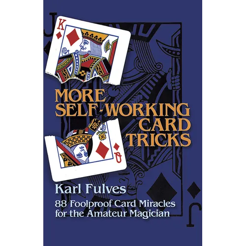 More Self-Working Card Tricks: 88 Foolproof Card Miracles for the Amateur Magician - Paperback