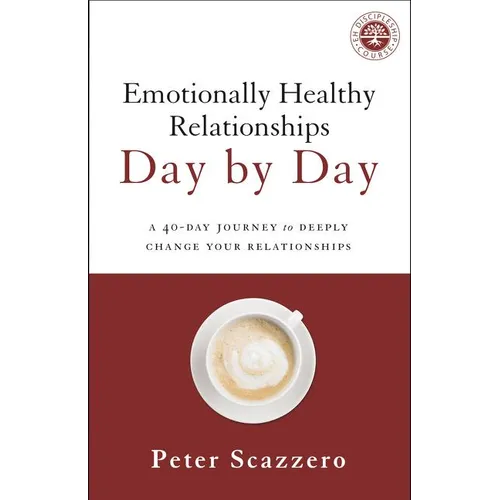 Emotionally Healthy Relationships Day by Day: A 40-Day Journey to Deeply Change Your Relationships - Paperback
