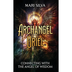 Archangel Uriel: Connecting with the Angel of Wisdom - Hardcover