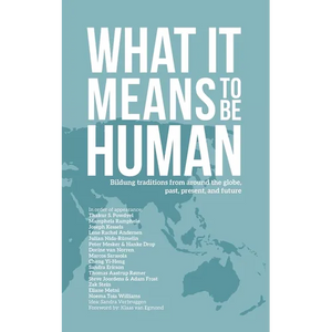 What it Means to Be Human: Bildung traditions from around the globe, past, present, and future - Paperback