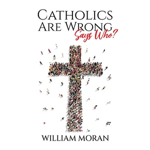Catholics Are Wrong Says Who? - Paperback