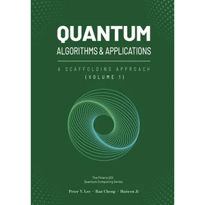 Quantum Algorithms and Applications: A Scaffolding Approach (Vol 1) - Paperback