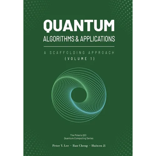Quantum Algorithms and Applications: A Scaffolding Approach (Vol 1) - Paperback