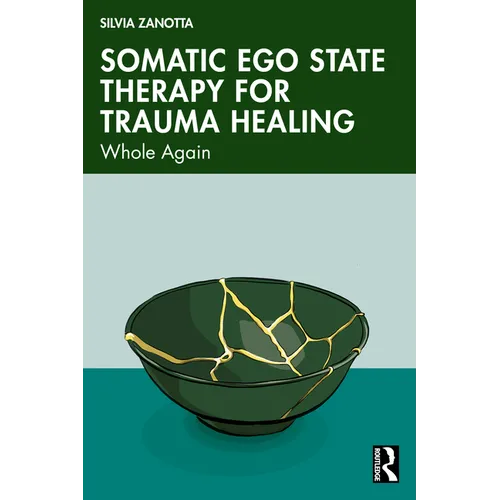 Somatic Ego State Therapy for Trauma Healing: Whole Again - Paperback