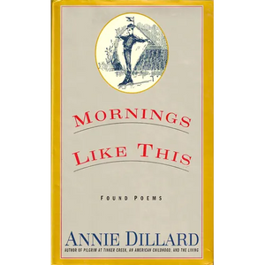 Mornings Like This: Found Poems - Paperback