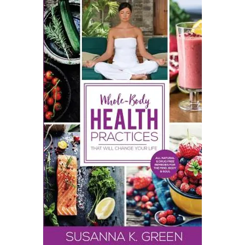 Whole-Body Health Practices: That Will Change Your Life - Paperback