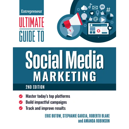 Ultimate Guide to Social Media Marketing: Master Today's Top Platforms, Build Impactful Campaigns, Track and Improve Results - Paperback