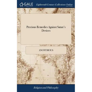 Precious Remedies Against Satan's Devices: Being, a Companion for Christians of all Denominations. By Thomas Brooks, ... New Edition - Hardcover